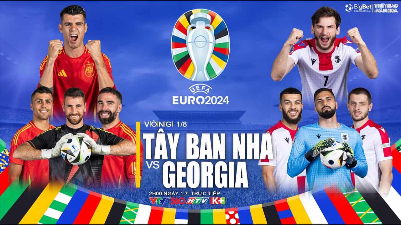 Euro 2024 - Soi kèo Tây Ban Nha vs Georgia, 02h00 ngày 1/7